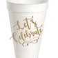 Let's Celebrate Styrofoam Cup